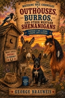 The Watering Hole Chronicles: Outhouses, Burros, and Other Western Shenanigans B0H74D6VZ8 Book Cover