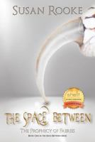The Space Between: The Prophecy of Faeries (The Space Between Series Book 1) 0999087207 Book Cover
