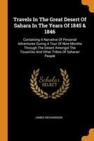 Travels in the Great Desert of Sahara, in the Years of 1845 and 1846 1286408571 Book Cover