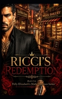 Ricci's Redemption - Book 4 in Polly Elizabeth's Mafia Romance Series: A forbidden mafia romance of family loyalty, dangerous secrets. (Polly ... powerful mafia families, & dangerous men) B0H378ZLYV Book Cover