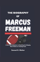 THE BIOGRAPHY OF MARCUS FREEMAN: A rise from Linebacker to Head Coach in Shaping Notre Dame as a Winning Team B0DTDZP1QQ Book Cover