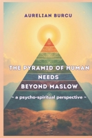 THE PYRAMID OF BASIC HUMAN NEEDS BEYOND MASLOW – A PSYCHO-SPIRITUAL PERSPECTIVE – B0DXD8VD7K Book Cover