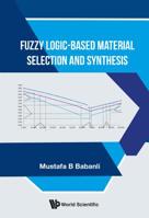 Fuzzy Logic-Based Material Selection and Synthesis 9813276568 Book Cover