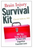 Brain Injury Survival Kit: 365 Tips, Tools and Tricks to Deal with Cognitive Function Loss 1932603735 Book Cover