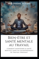 Bien-être et santé mentale au travail :: Comment maintenir sa santé mentale dans un environnement de travail stressant (Développement personnel) (French Edition) B0CNZQ8RD3 Book Cover