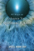 40 Ways to Enhance Your Spiritual Vision B08GRNDWMW Book Cover