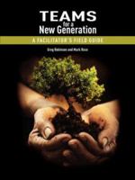 Teams for a New Generation: A Facilitator's Field Guide 1434324109 Book Cover