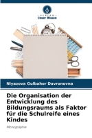 Die Organisation der Entwicklung des Bildungsraums als Faktor für die Schulreife eines Kindes: Monographie 6205969793 Book Cover