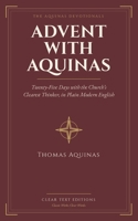 Advent with Aquinas: Twenty-Five Days with the Church's Clearest Thinker, in Plain Modern English - Large Print B0HKFQZH1F Book Cover