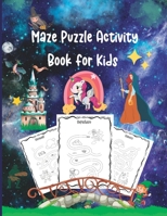 Maze Puzzle Activity Book for Kids: Mazes Filled With a Variety of Fantasy & Magic Characters B0B8RP669G Book Cover
