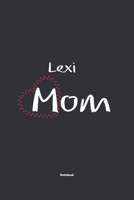 Lexi Mom Notebook: NoteBook / Journla Gift, 120 Pages, 6x9, Soft Cover, Matte Finish 167879127X Book Cover