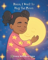 Nana, I Want to Hug the Moon B0GYQFMFM1 Book Cover