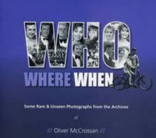 Who Where When: Some Rare & Unseen Photographs from the Archives of Oliver McCrossan 0956206719 Book Cover