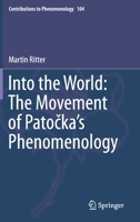 Into the World: the Movement of Patočka's Phenomenology : Disclosing the World Through Movement 3030236560 Book Cover