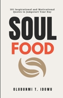 Soul Food: 101 Inspirational and Motivational Quotes for a Powerful Start to Your Day. B0FMKHTP3T Book Cover