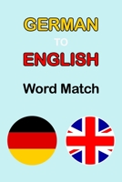 German To English Word Match: Word Matching Game For Kids of all Ages, Activity Books For Children, Learning German Workbook, English To German Workbook B08MSLX9SJ Book Cover