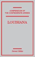 Compendium of the Confederate Armies, Louisiana 1585496987 Book Cover