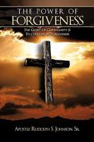 The Power of Forgiveness: The Glory of Christianity Is to Conquer by Forgiveness 0988986698 Book Cover