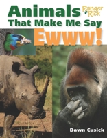 Animals That Make Me Say Ewww! (National Wildlife Federation) 1623540631 Book Cover
