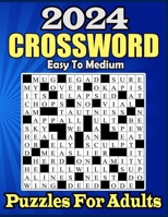 2024 Easy To Medium Crossword Puzzle For Adults With Solution: Large-Print 85 Crossword Puzzles For Adults, Seniors, Teens, Men And Women B0CNZ1KQ2M Book Cover