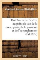 Du Cancer de l'utérus au point de vue de la conception, de la grossesse et de l'accouchement 2329120273 Book Cover