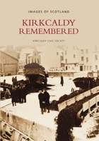 Kirkcaldy Remembered 0752415492 Book Cover