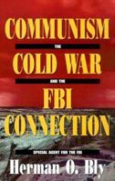 Communism, the Cold War and the FBI Connection: Time to Set the Record Straight 1563841495 Book Cover