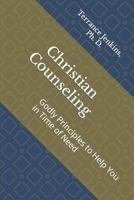 Christian Counseling: Godly Principles to Help You in Time of Need 1073681009 Book Cover