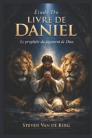 Étude Du Livre De Daniel: Le prophète du jugement de Dieu B091NW859Q Book Cover