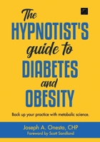 The Hypnotist's Guide to Diabetes and Obesity: Back up your practice with metabolic science. 1736187090 Book Cover