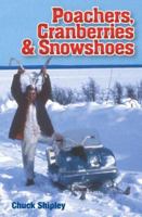Poachers, Cranberries & Snowshoes 0973346108 Book Cover