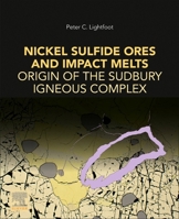 Nickel Sulfide Ores and Impact Melts: Origin of the Sudbury Igneous Complex 0128040505 Book Cover