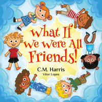 What If We Were All Friends! 1639189548 Book Cover