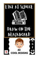 LIKE AT SCHOOL: DRAW ON THE BLACK BOARD B08L1WHY4Z Book Cover