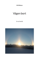 Vägen bort: En ny framtid 9179692788 Book Cover