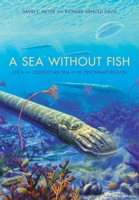 A Sea without Fish: Life in the Ordovician Sea of the Cincinnati Region (Life of the Past) 0253351987 Book Cover