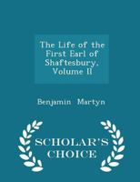 The Life of the First Earl of Shaftesbury; Volume II 1017520739 Book Cover