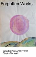 Forgotten Works: Collected Poems 1987-1992 2nd ed. B0G1G5SYVJ Book Cover