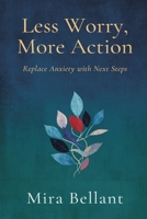 Less Worry, More Action: Replace Anxiety with Next Steps 8169888212 Book Cover