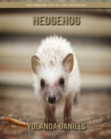 Hedgehog: The Amazing Life of the Hedgehog 1704211972 Book Cover