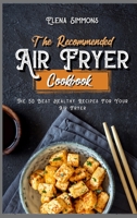 The Recommended Air Fryer Cookbook: The 50 Best Healthy Recipes for Your Air Fryer 1801591385 Book Cover