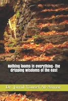 Nothing looms in everything- the dripping wisdoms of the east B08HJ5386Y Book Cover