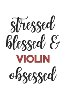 Stressed Blessed and Violin Obsessed Violin Lover Violin Obsessed Notebook A beautiful: Lined Notebook / Journal Gift,, 120 Pages, 6 x 9 inches, Personal Diary, Violin Obsessed, Violin Hobby, Violin L 1678980706 Book Cover
