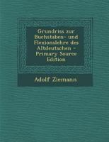 Grundriss zur Buchstaben- und Flexionslehre des Altdeutschen 1020617012 Book Cover