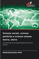Scienze sociali, scienze politiche e scienze umane: teoria, storia (Italian Edition) 6208067782 Book Cover