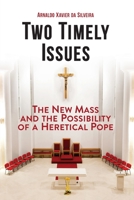 Two Timely Issues: The New Mass and the Possibility of a Heretical Pope B0BGP4HFCV Book Cover
