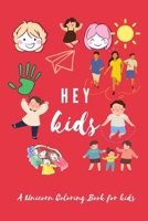 HEY kids: A Unicorn Coloring Book for kids B08RRGMQ9D Book Cover