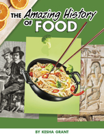 The Amazing History of Food 1669011836 Book Cover