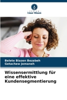 Wissensermittlung für eine effektive Kundensegmentierung (German Edition) 6208366313 Book Cover
