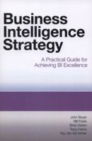 Business Intelligence Strategy: A Practical Guide for Achieving BI Excellence 1583473629 Book Cover